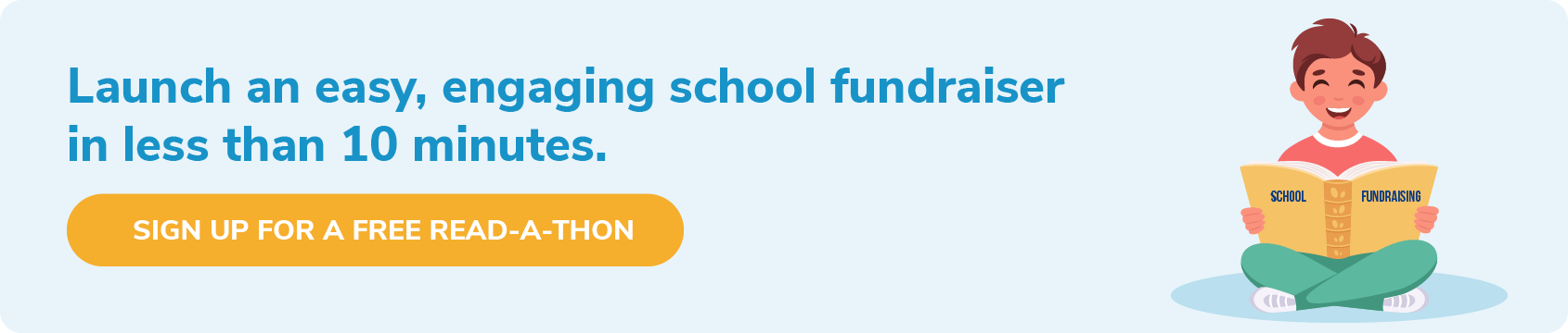 Launch an easy, engaging school fundraiser in less than 10 minutes. Sign up for a free Read-A-Thon.