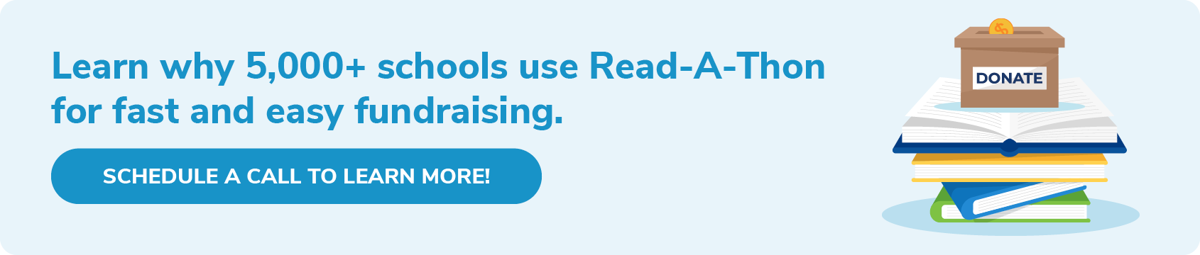 Learn why 500+ schools use Read-A-Thon for fast and easy fundraising. Schedule a call to learn more!